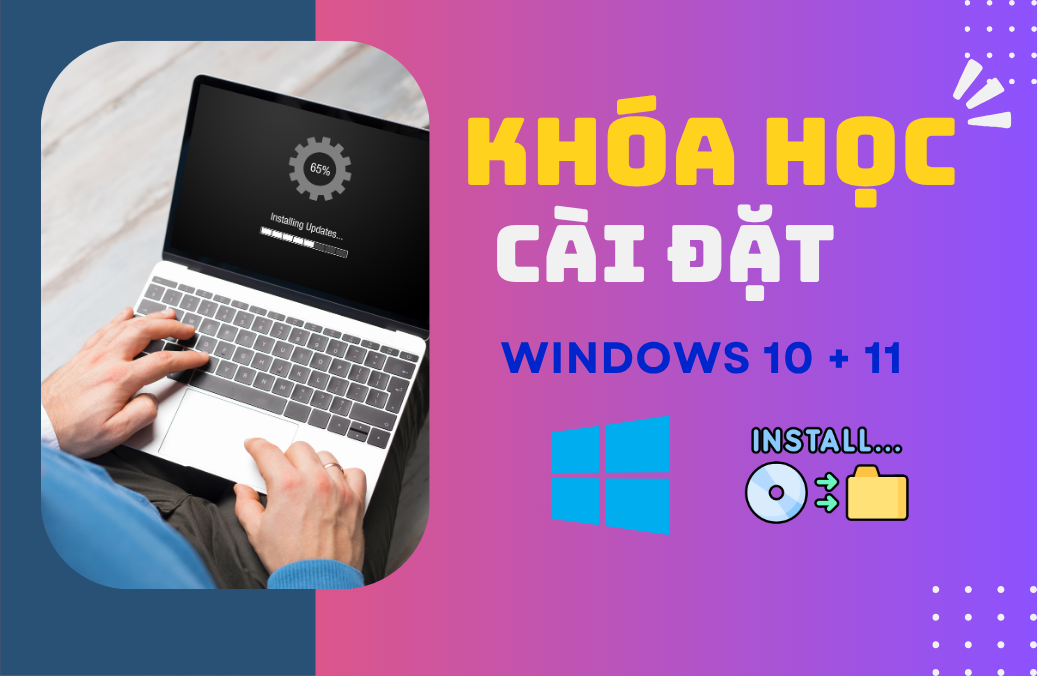 KHÓA HỌC CÀI ĐẶT WINDOWS KHÓA HỌC CÀI ĐẶT WINDOWS